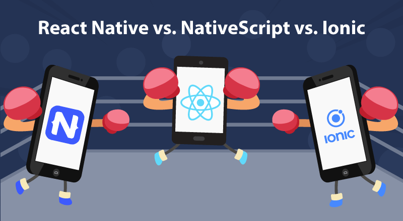 React native vs NativeScript vs Ionic 