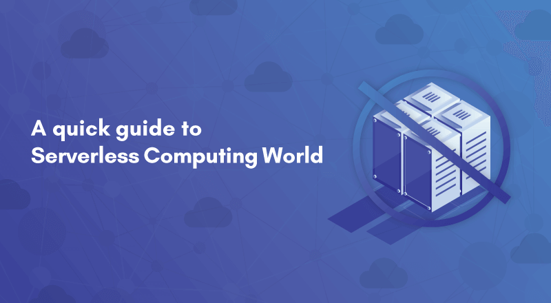A quick guide to Serverless computing world