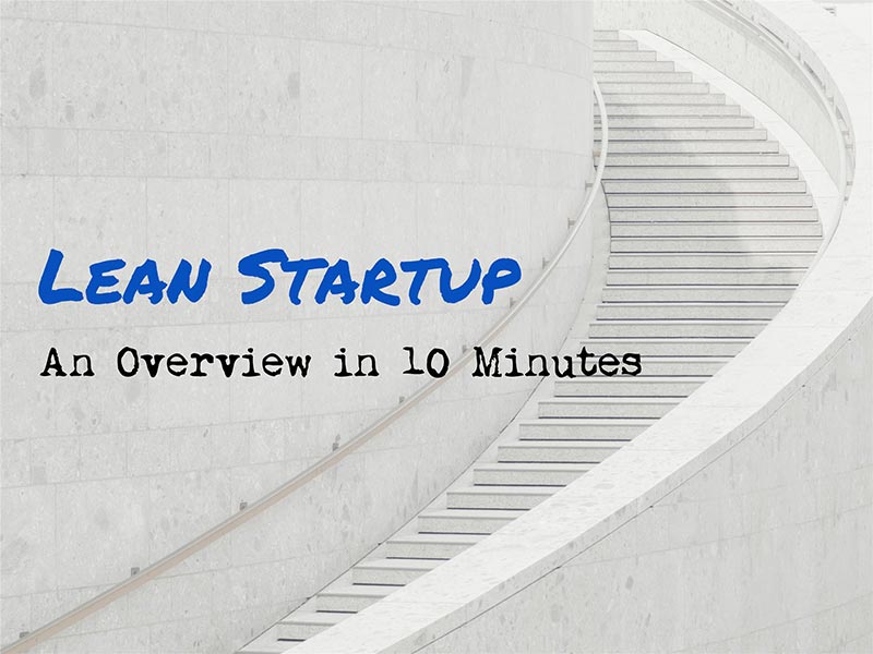 Lean Startup - An Overview In 10 Minutes