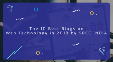 The-10-Best-Blogs-on-Web-Technology-in-2018-by-SPEC-INDIA_Feature