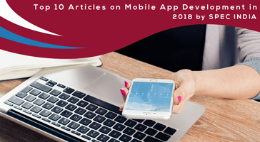 Top-10-Articles-on-Mobile-App-Development-in-2018-by-SPEC-INDIA_Feature