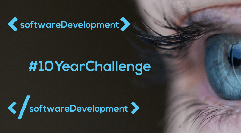 #10YearChallenge In Technology and Software Development
