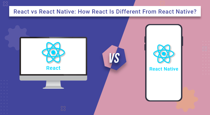 React vs React Native: How React Is Different From React Native? | SPEC  INDIA