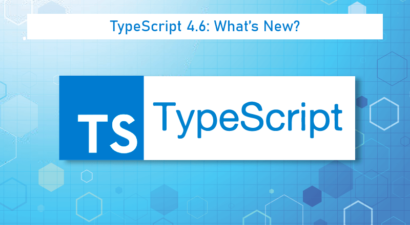 TypeScript-4.6