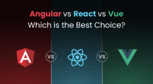 Angular vs React vs Vue: A Detailed Comparison