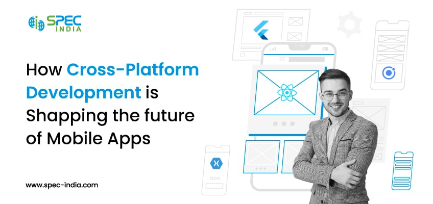 How Cross platform Mobile App Development is Shaping the Future